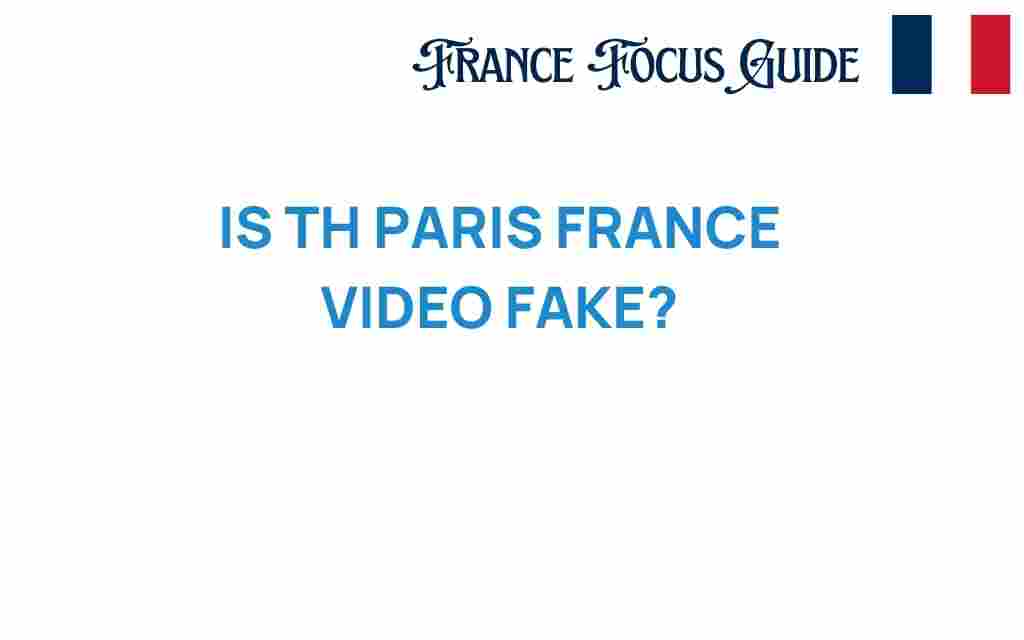 is-the-paris-france-video-fake