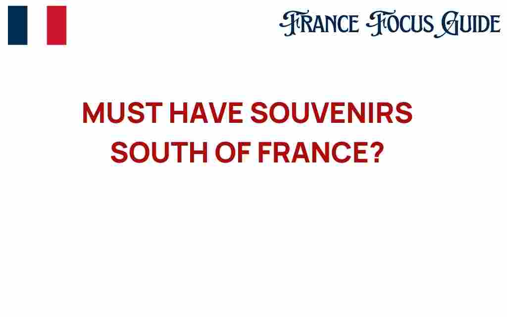 unforgettable-souvenirs-south-of-france