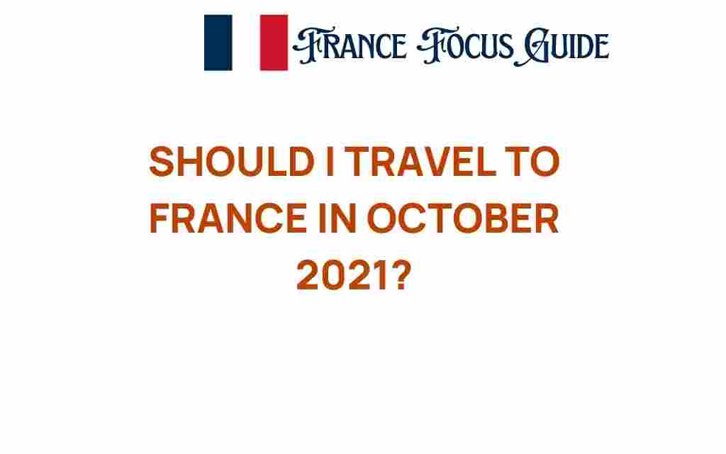 should-i-travel-to-france-october-2021