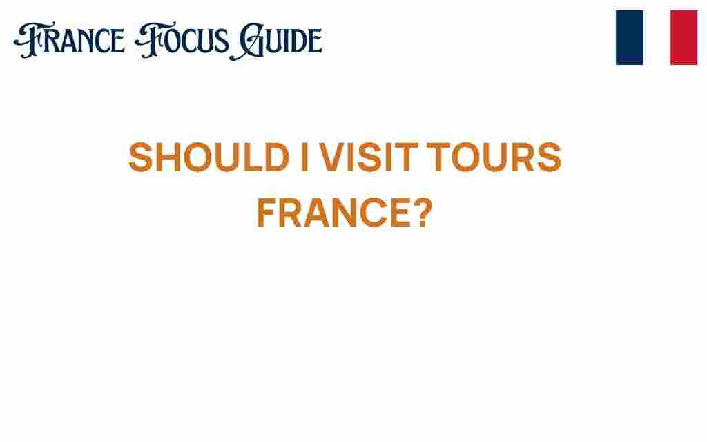 should-i-visit-tours-france