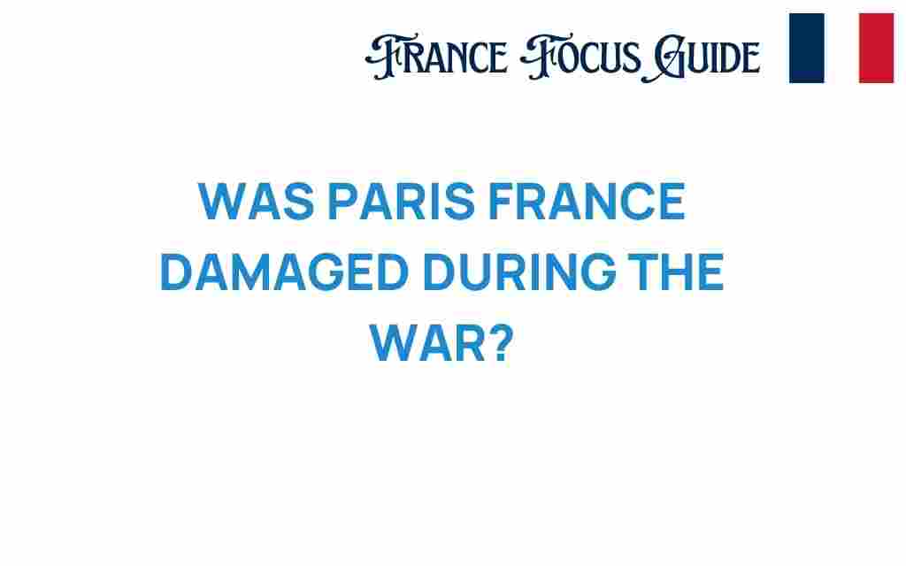 was-paris-france-damaged-during-the-war