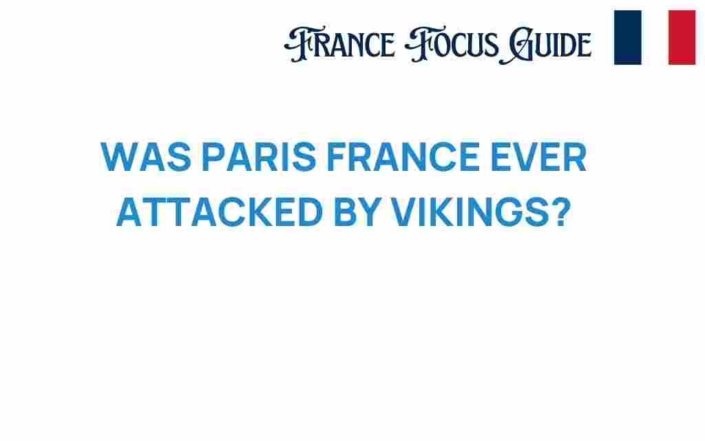 did-vikings-ever-attack-paris-france