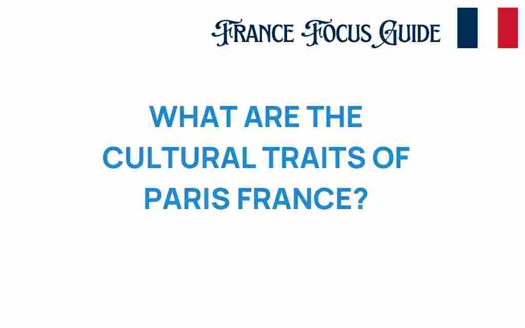cultural-traits-of-paris-france