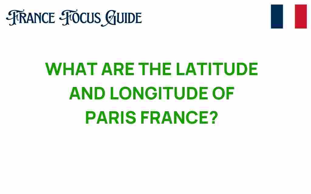 discover-latitude-longitude-paris-france