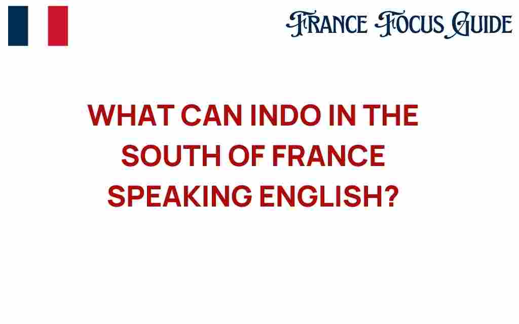 what-indo-can-do-south-france-speaking-english