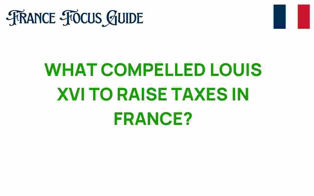 what-compelled-louis-xvi-to-raise-taxes