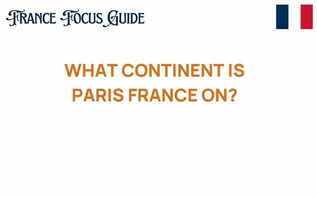 what-continent-paris-france-on