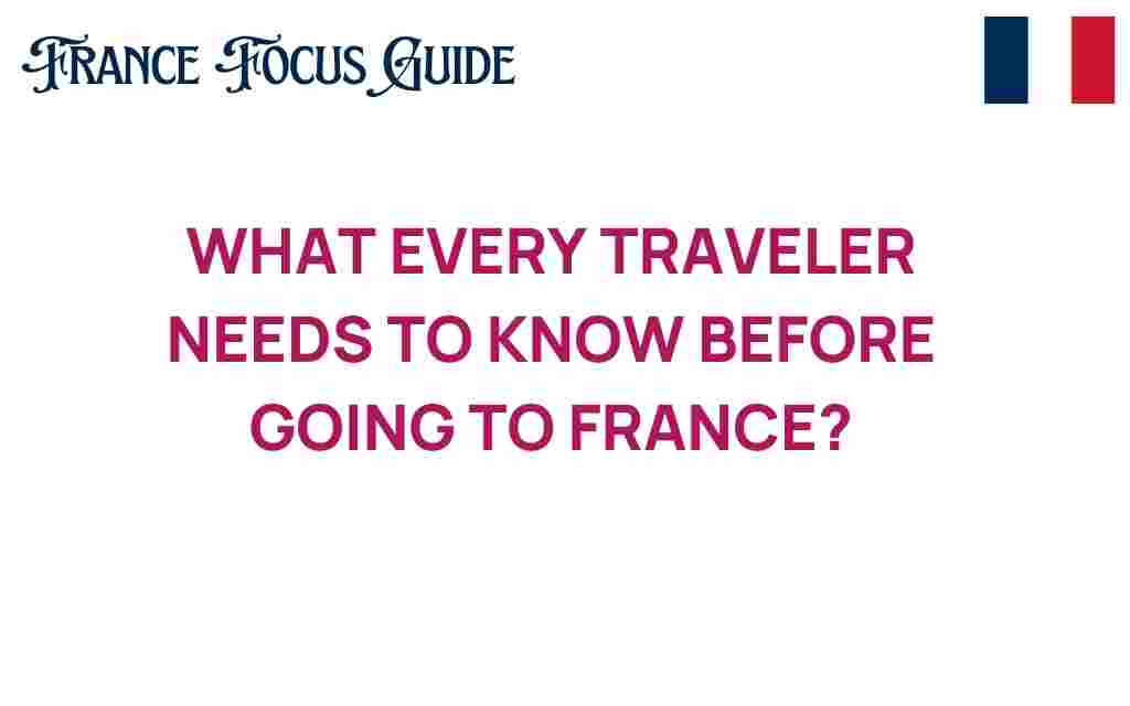 essential-insights-travelers-need-france