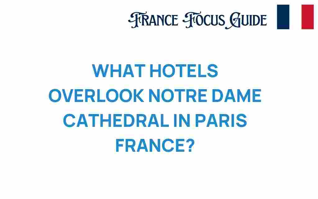 hotels-overlooking-notre-dame-cathedral