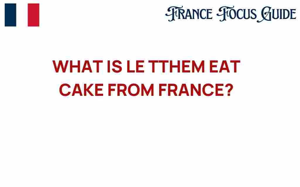let-them-eat-cake-origins-france