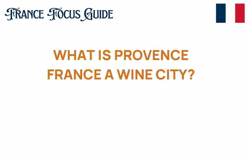 discovering-provence-france-wine-city