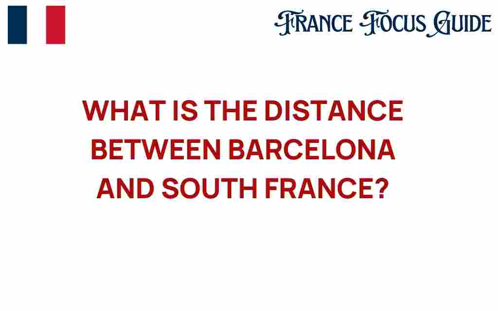 barcelona-south-france-distance