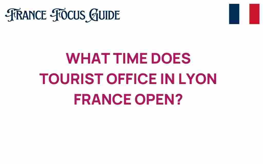 lyon-tourist-office-hours