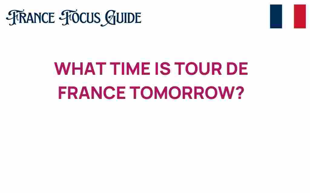 what-time-is-tour-de-france-tomorrow