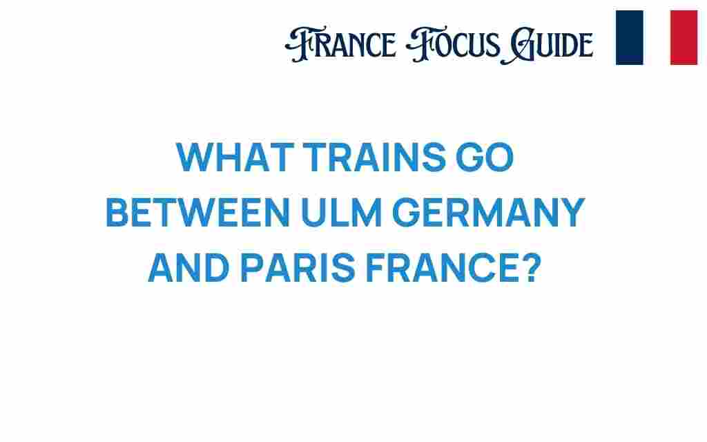 ulm-to-paris-trains