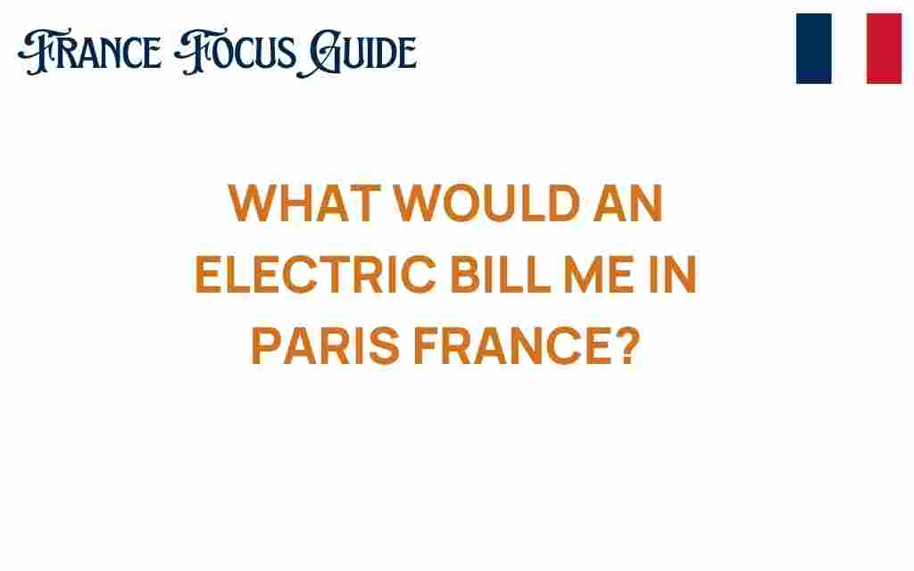 what-would-an-electric-bill-mean-paris-france