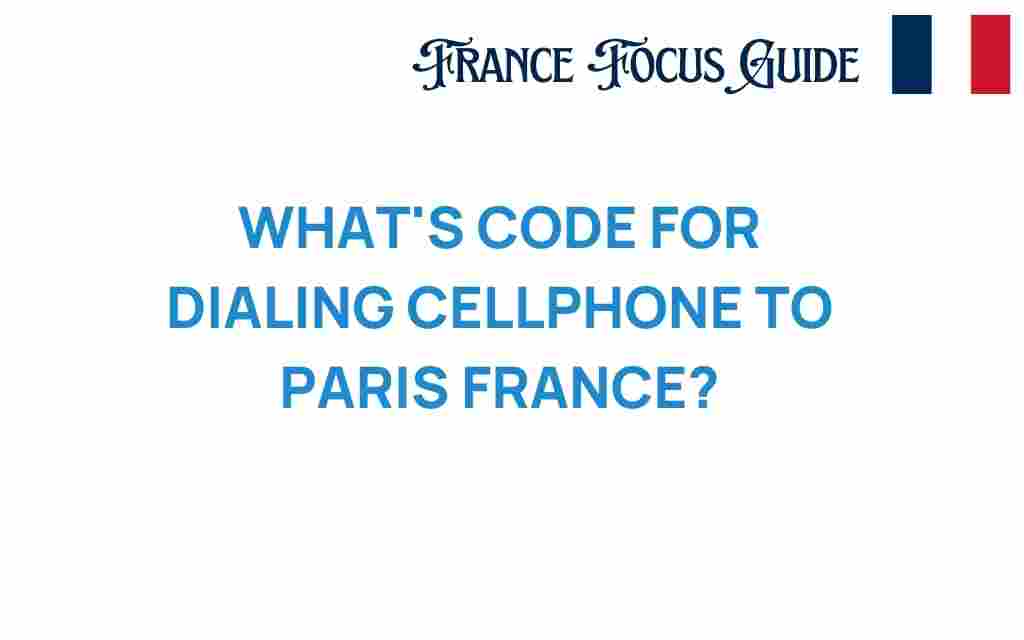 dialing-code-cellphone-paris-france
