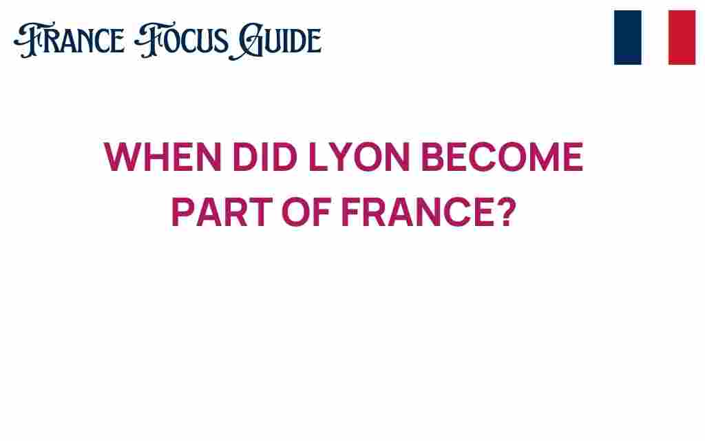 when-did-lyon-become-part-of-france