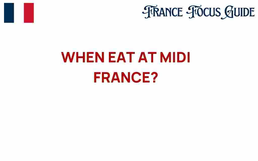 when-eat-midi-france