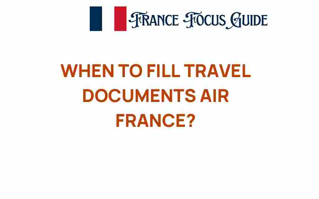 when-to-fill-travel-documents-air-france