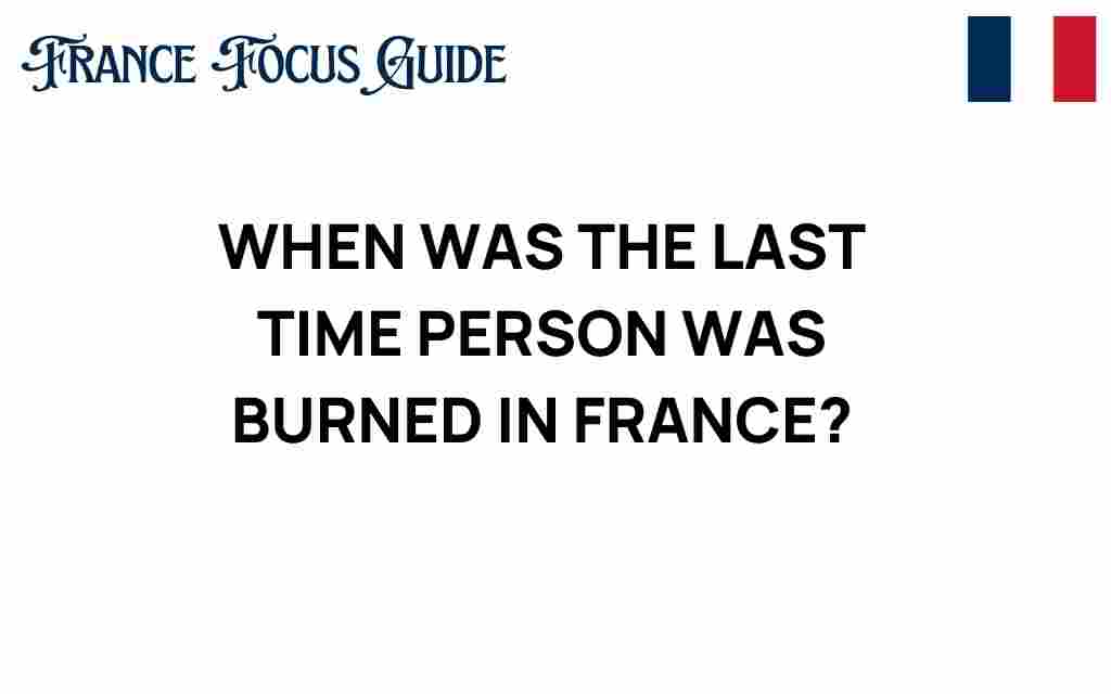 last-person-burned-in-france