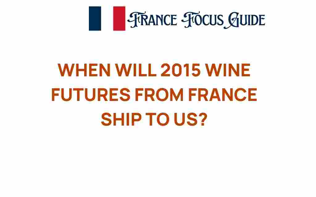 when-will-2015-wine-futures-ship-to-us