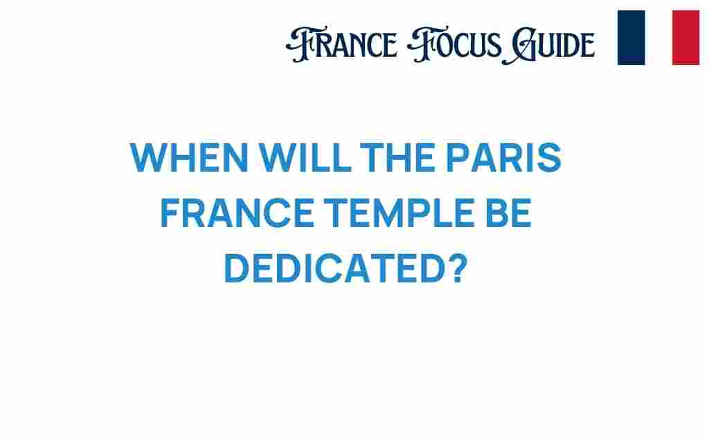 when-will-the-paris-france-temple-be-dedicated
