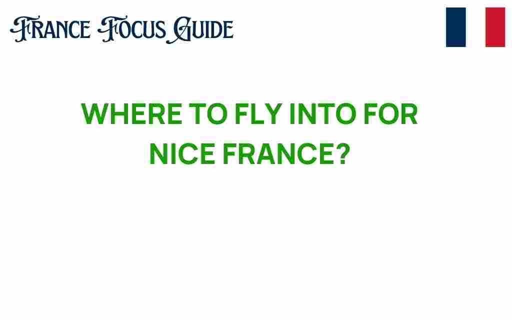 where-to-fly-into-for-nice-france