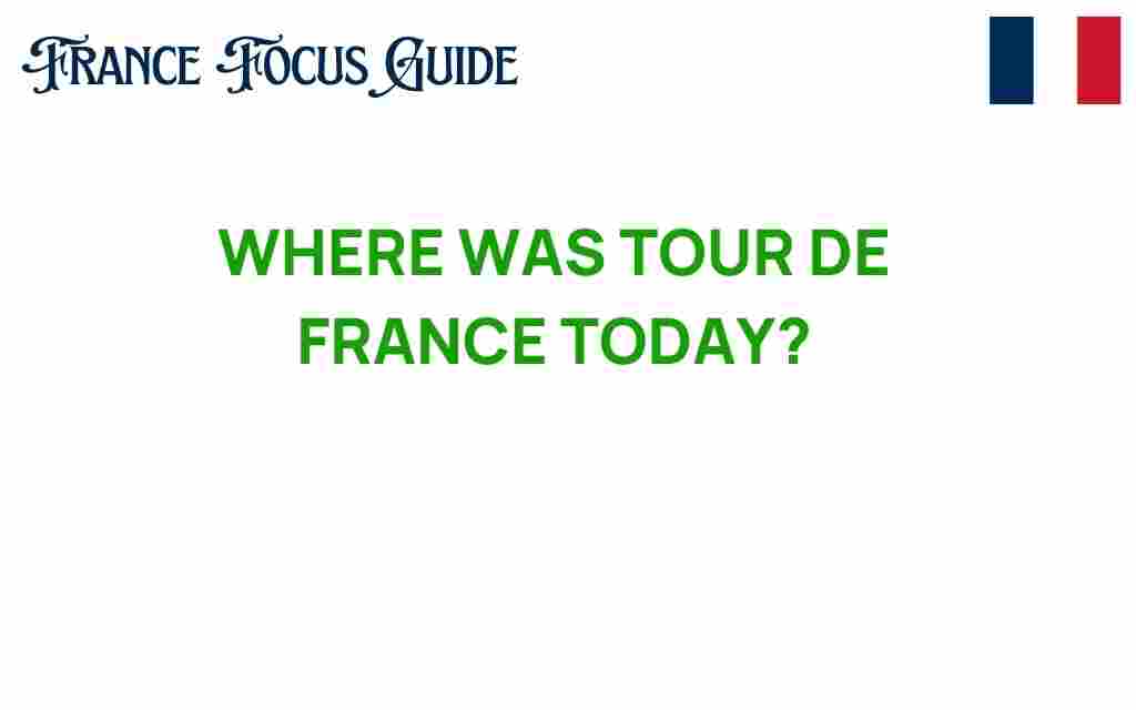 where-was-tour-de-france-today