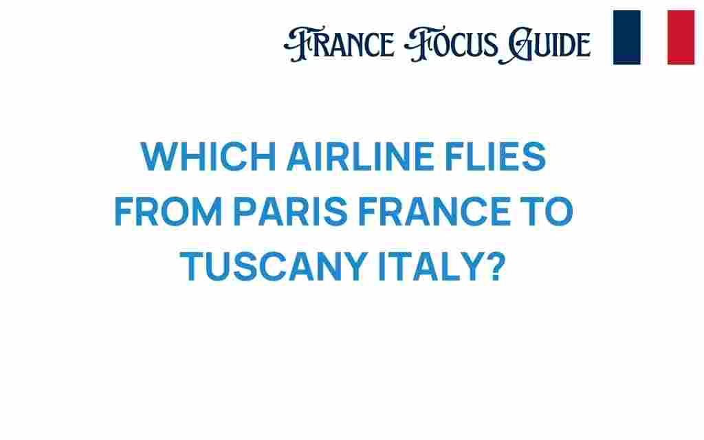 which-airline-flies-from-paris-to-tuscany