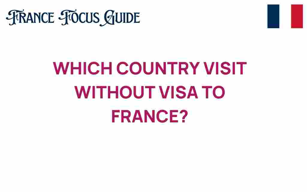 which-countries-visit-france-without-visa