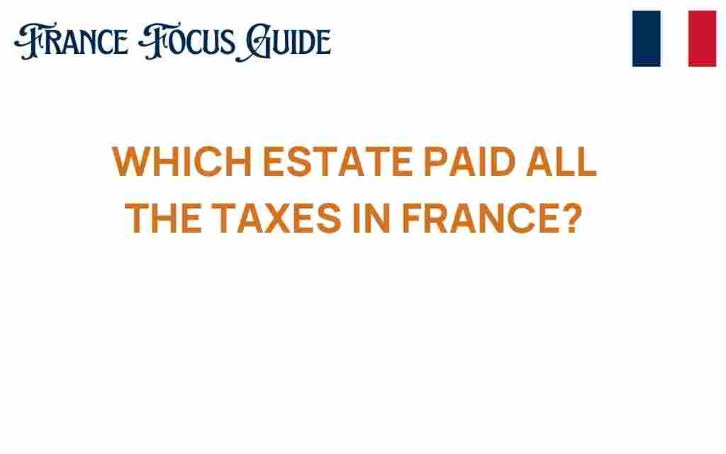 which-estate-paid-all-the-taxes-in-france