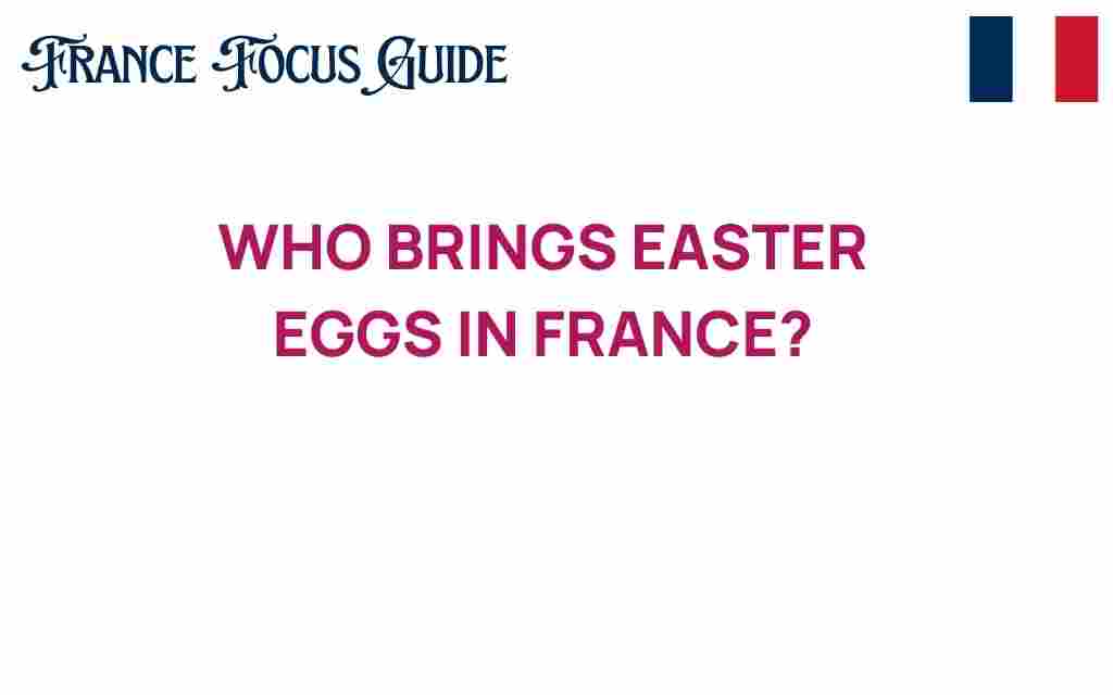 who-brings-easter-eggs-in-france