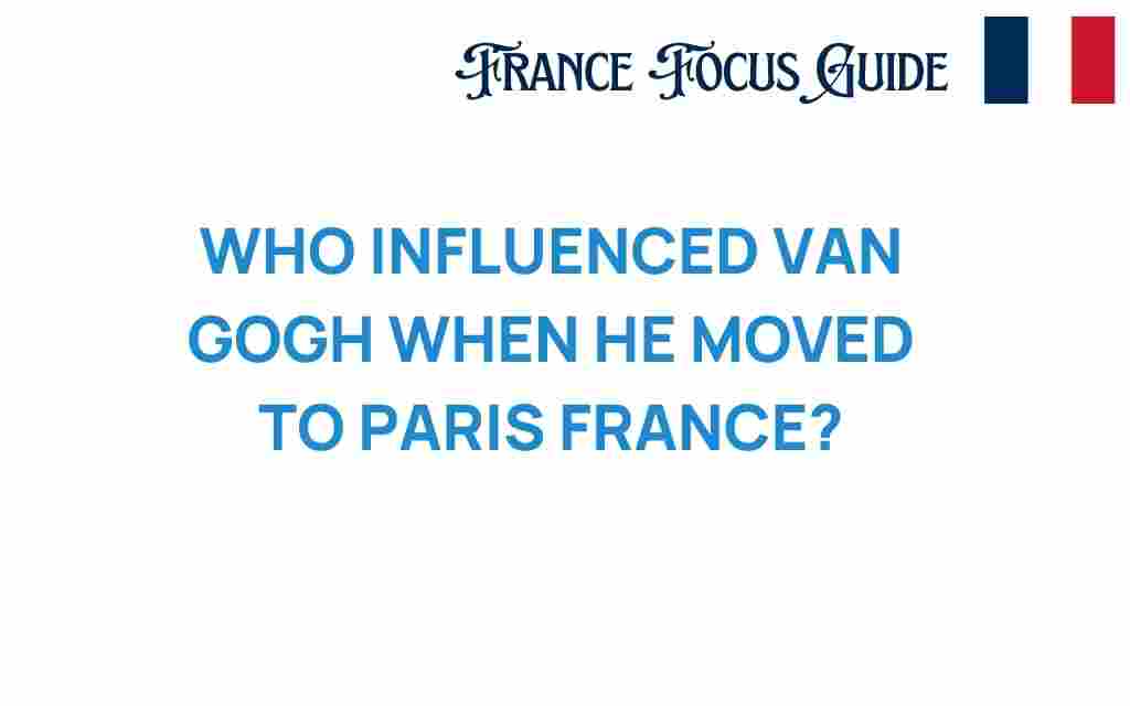 who-influenced-van-gogh-paris