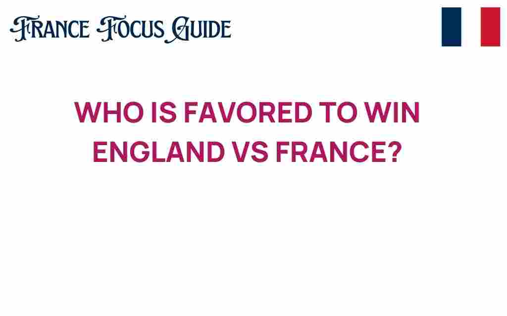 england-vs-france-favored-winner