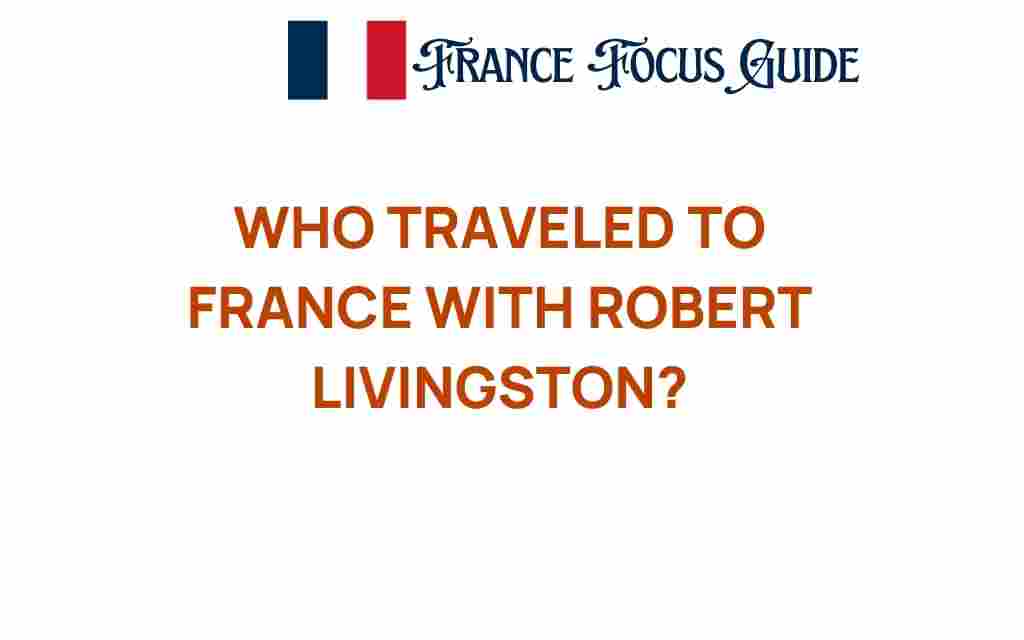who-traveled-to-france-with-robert-livingston