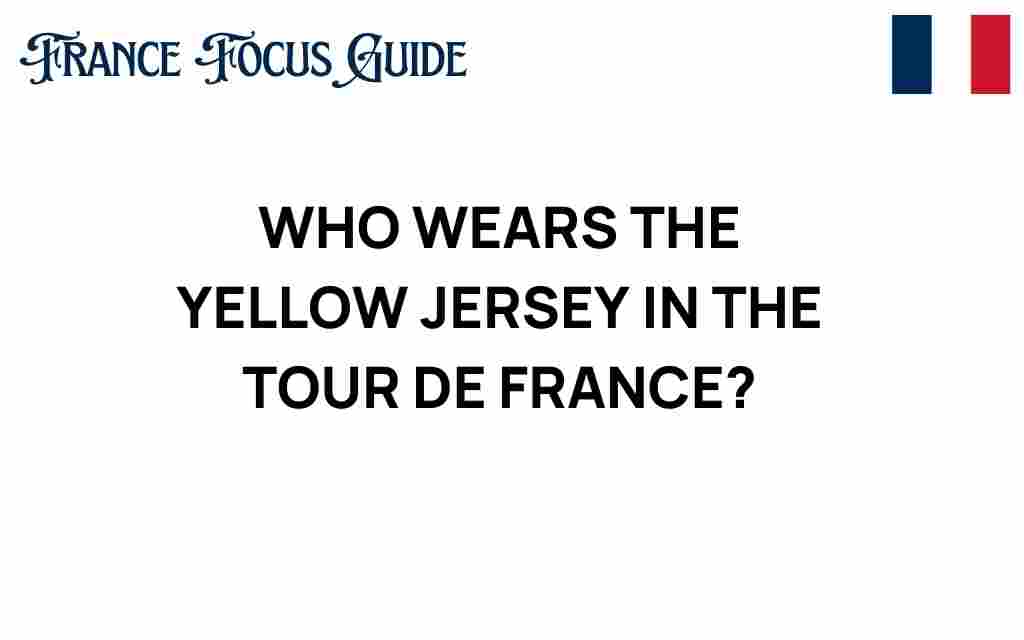 who-wears-the-yellow-jersey-tour-de-france