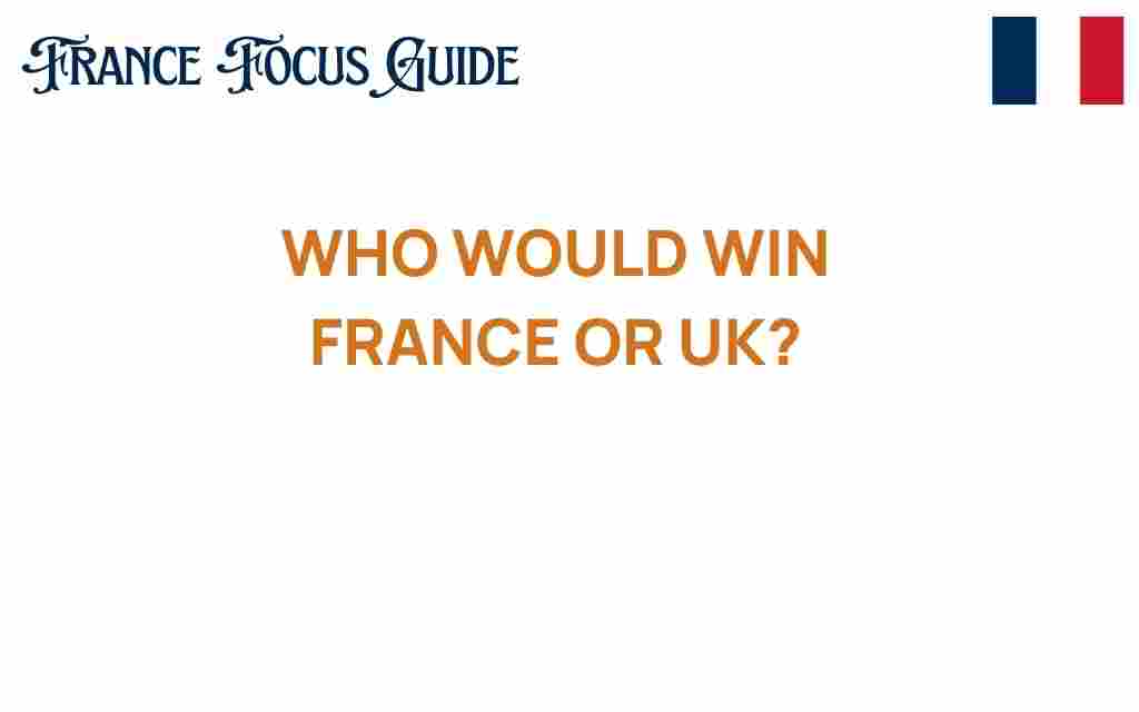 who-would-win-france-or-uk