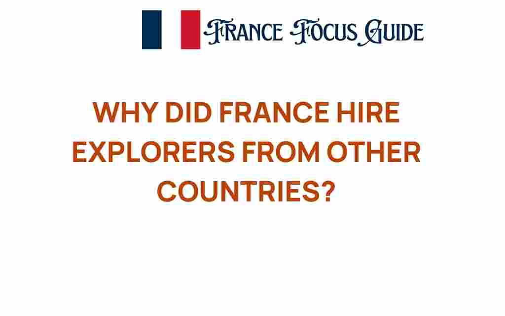 why-did-france-hire-explorers-from-other-countries