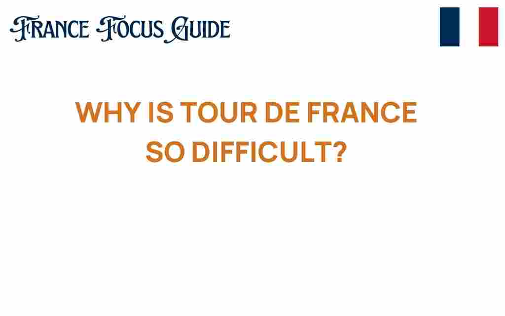 why-is-tour-de-france-so-difficult