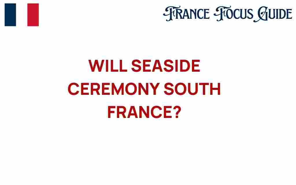seaside-ceremony-south-france